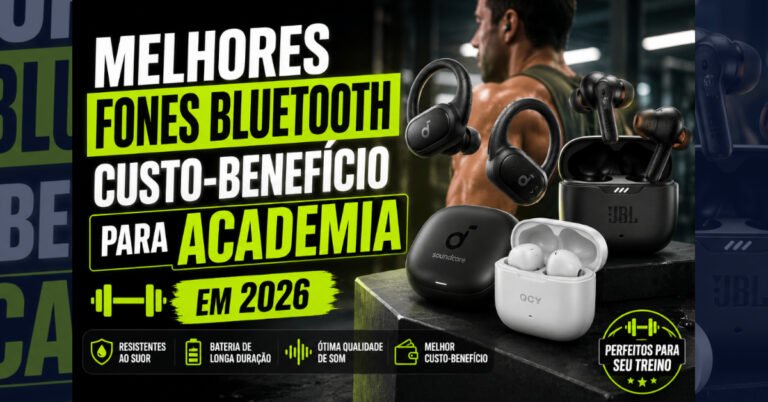 Melhores Fones Bluetooth Custo-Benefício para Academia em 2026
