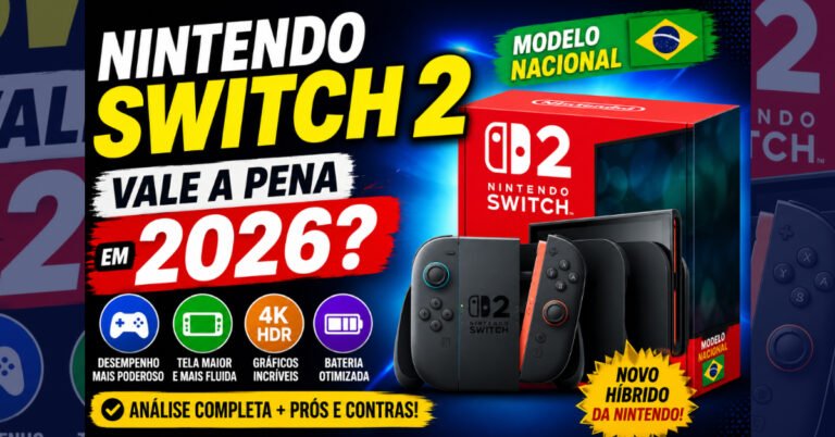 Console Nintendo Switch 2 Modelo Nacional: Vale a Pena em 2026?