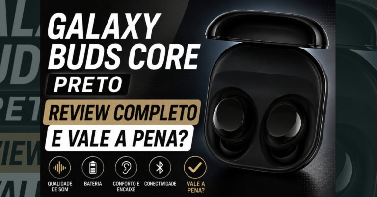 Galaxy Buds Core Preto: Review Completo e Vale a Pena?